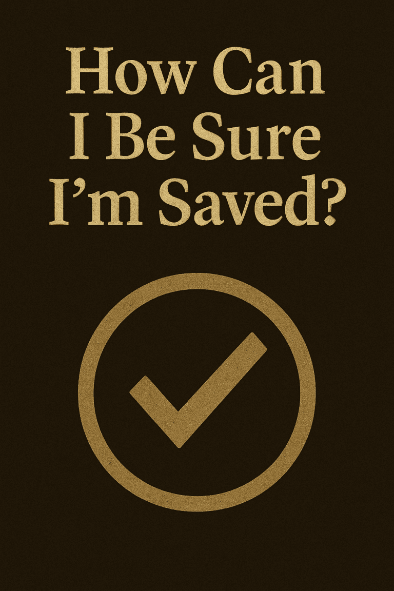 A digital illustration with the question “How Can I Be Sure I’m Saved?” in bold beige serif text against a dark, textured background. Below the text, a large checkmark enclosed in a circle symbolizes assurance, clarity, and confidence in one’s salvation.