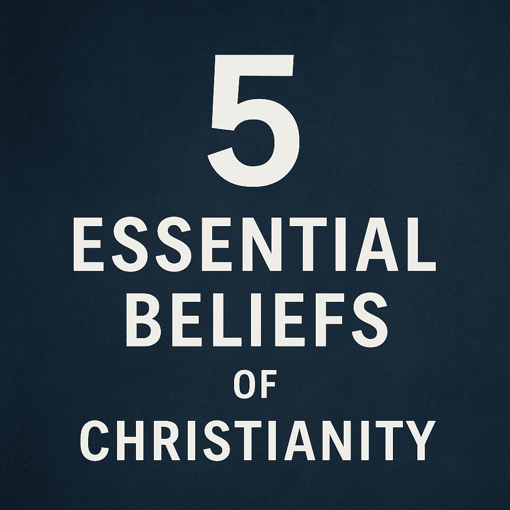 Graphic with the title '5 Essential Beliefs of Christianity' in bold white text on a dark blue textured background, with a large number 5 at the top and the rest of the text centered below.